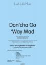 View: DON' CHA GO 'WAY MAD