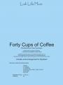 View: FORTY CUPS OF COFFEE